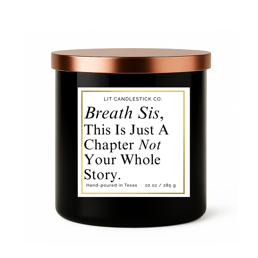 BREATHE SIS. THIS IS JUST A CHAPTER.  IT'S NOT YOUR WHOLE STORY.