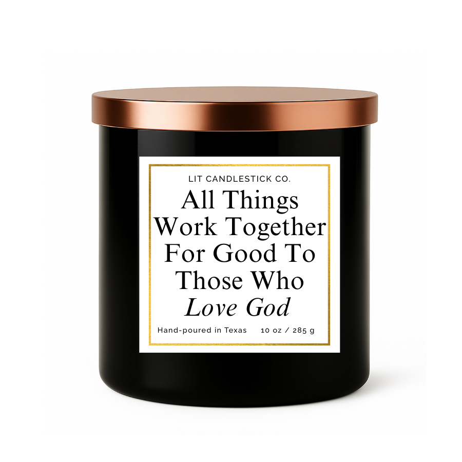 ALL THINGS WORK TOGETHER FOR GOOD TO THOSE WHO LOVE GOD
